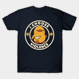 I Choose Violence Funny Duck by Dolkey T-Shirt
